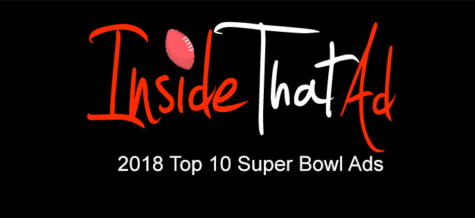 Inside That Ad's Top 10 Super Bowl LII Commercials